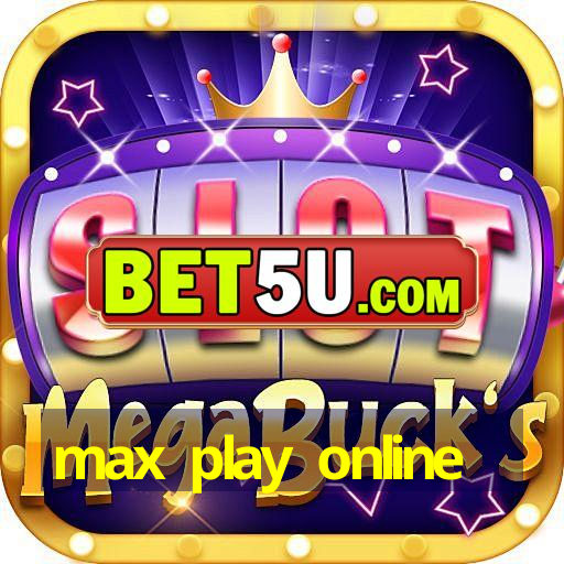 max play online